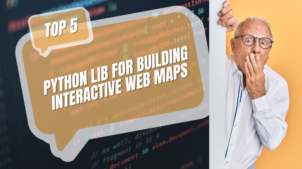 Top 5 Python Libraries for Building Interactive Web Maps - Remote ...